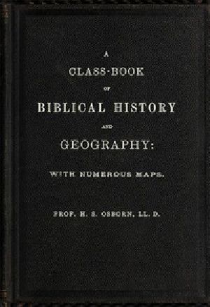 [Gutenberg 56019] • A Class-Book of Biblical History and Geography / with numerous maps